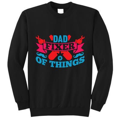 Funny Design For FatherS Day Quote Dad Fixer Of Things Tall Sweatshirt