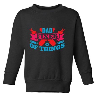 Funny Design For FatherS Day Quote Dad Fixer Of Things Toddler Sweatshirt