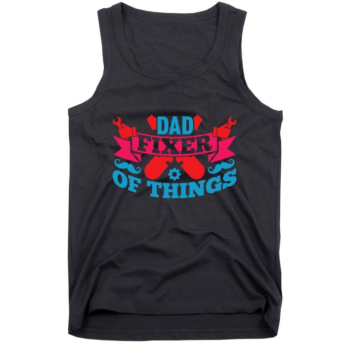 Funny Design For FatherS Day Quote Dad Fixer Of Things Tank Top