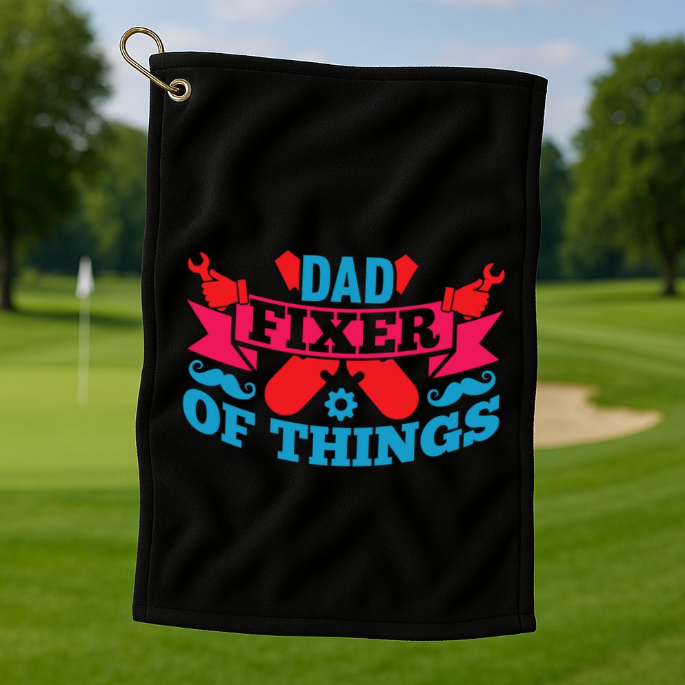 Funny Design For FatherS Day Quote Dad Fixer Of Things Golf Towel