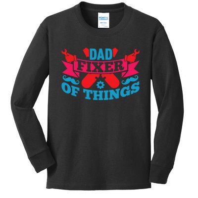 Funny Design For FatherS Day Quote Dad Fixer Of Things Kids Long Sleeve Shirt