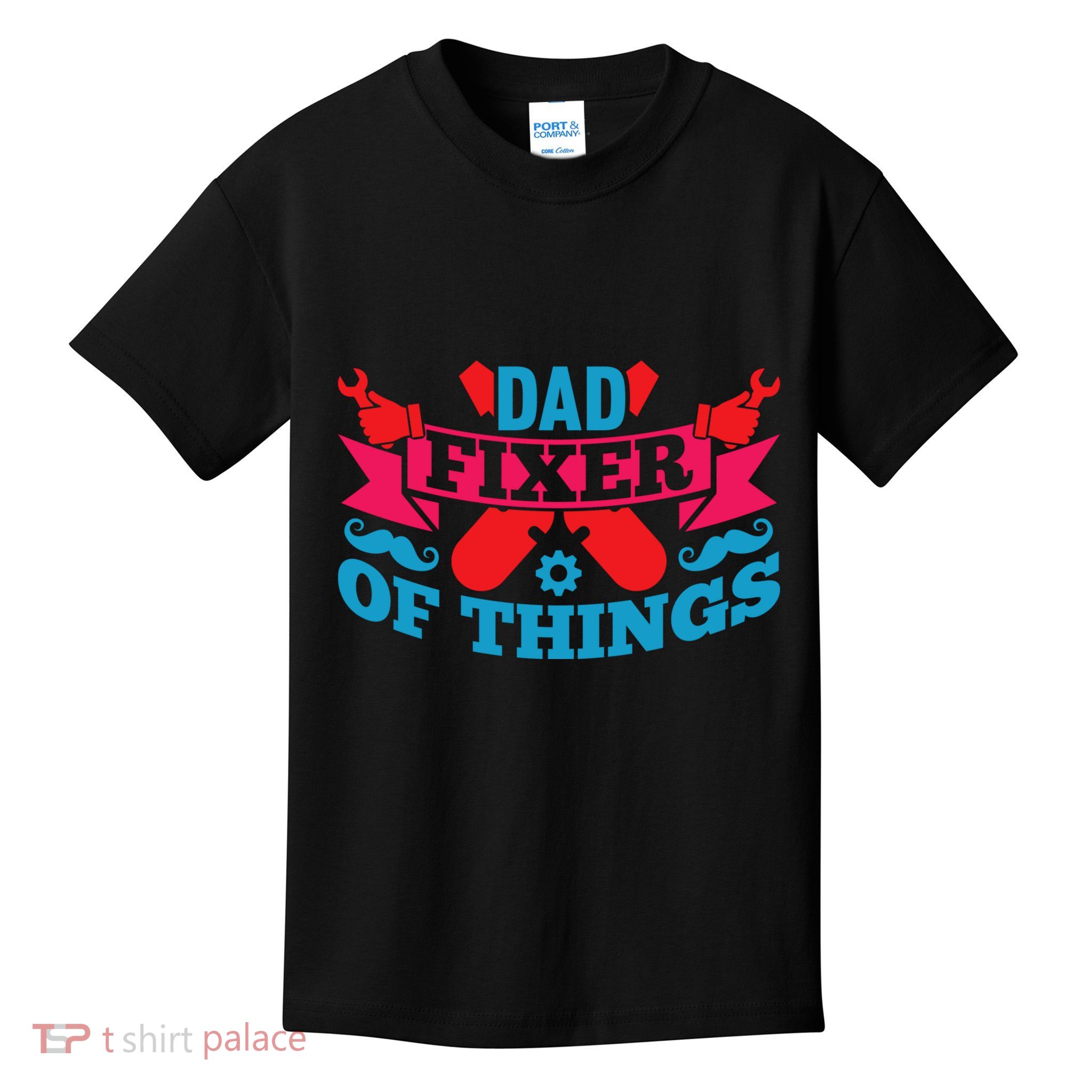 Funny Design For FatherS Day Quote Dad Fixer Of Things Kids T-Shirt