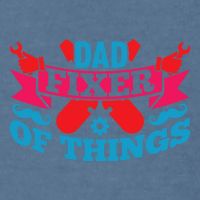 Funny Design For FatherS Day Quote Dad Fixer Of Things Garment-Dyed Sweatshirt