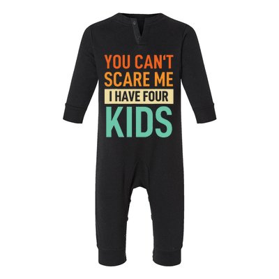 Father Dad Fun You Cant Scare Me I Have Four Infant Fleece One Piece