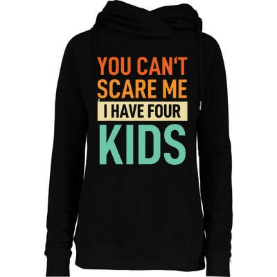 Father Dad Fun You Cant Scare Me I Have Four Womens Funnel Neck Pullover Hood