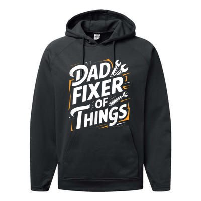 Funny Design For FatherS Day Quote Dad Fixer Of Things Performance Fleece Hoodie