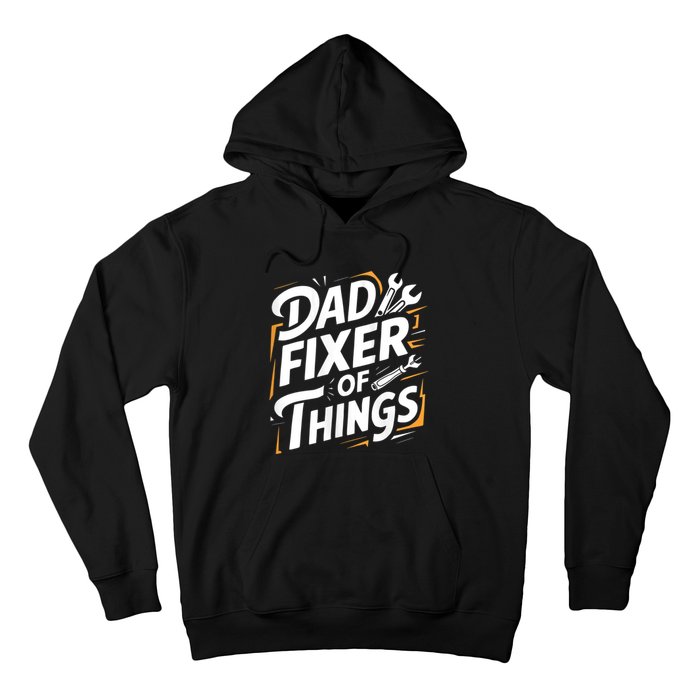 Funny Design For FatherS Day Quote Dad Fixer Of Things Hoodie