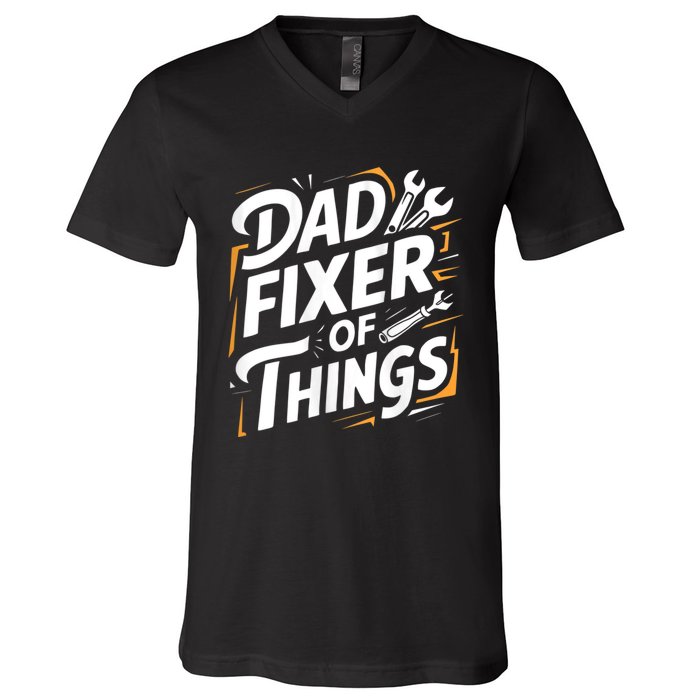 Funny Design For FatherS Day Quote Dad Fixer Of Things V-Neck T-Shirt