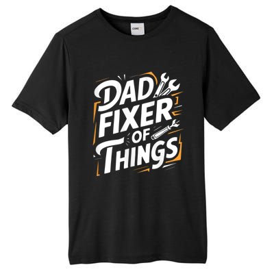 Funny Design For FatherS Day Quote Dad Fixer Of Things Tall Fusion ChromaSoft Performance T-Shirt