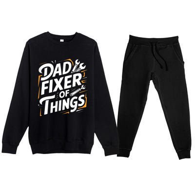 Funny Design For FatherS Day Quote Dad Fixer Of Things Premium Crewneck Sweatsuit Set