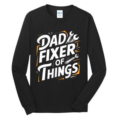 Funny Design For FatherS Day Quote Dad Fixer Of Things Tall Long Sleeve T-Shirt