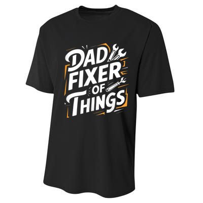 Funny Design For FatherS Day Quote Dad Fixer Of Things Performance Sprint T-Shirt