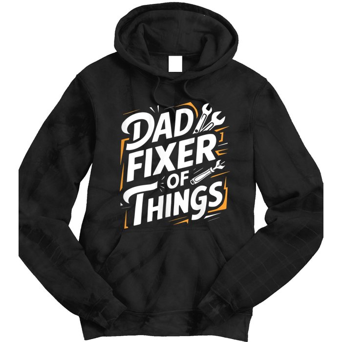 Funny Design For FatherS Day Quote Dad Fixer Of Things Tie Dye Hoodie