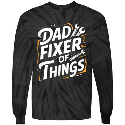 Funny Design For FatherS Day Quote Dad Fixer Of Things Tie-Dye Long Sleeve Shirt