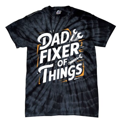 Funny Design For FatherS Day Quote Dad Fixer Of Things Tie-Dye T-Shirt