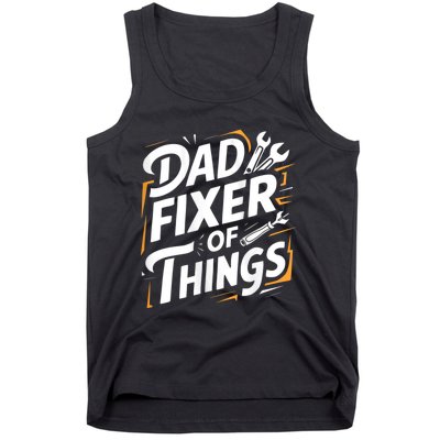 Funny Design For FatherS Day Quote Dad Fixer Of Things Tank Top