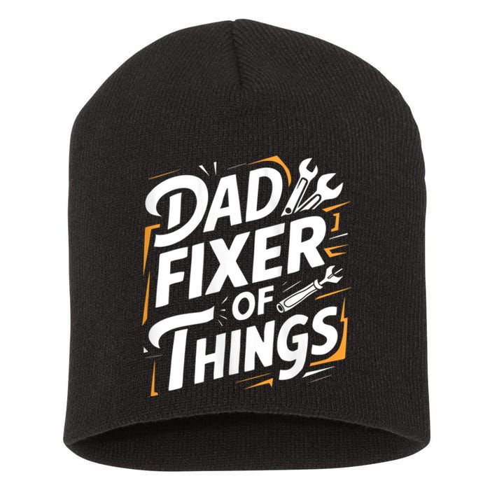 Funny Design For FatherS Day Quote Dad Fixer Of Things Short Acrylic Beanie