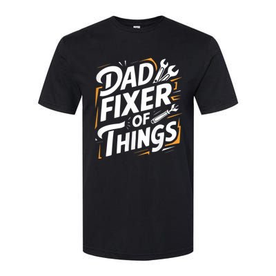 Funny Design For FatherS Day Quote Dad Fixer Of Things Softstyle CVC T-Shirt