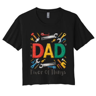 Funny Design For FatherS Day Quote Dad Fixer Of Things Women's Crop Top Tee