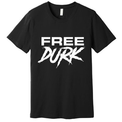 Free Durk Premium T-Shirt