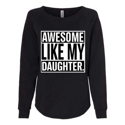 Fathers Day Funny Dad Awesome Like My Daughter Gift Womens California Wash Sweatshirt