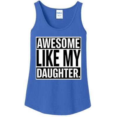 Fathers Day Funny Dad Awesome Like My Daughter Gift Ladies Essential Tank