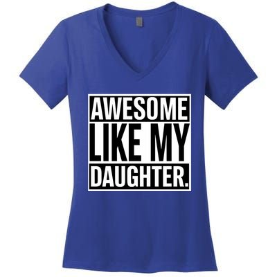 Fathers Day Funny Dad Awesome Like My Daughter Gift Women's V-Neck T-Shirt