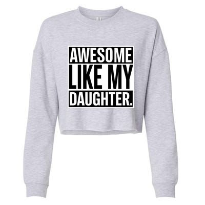 Fathers Day Funny Dad Awesome Like My Daughter Gift Cropped Pullover Crew