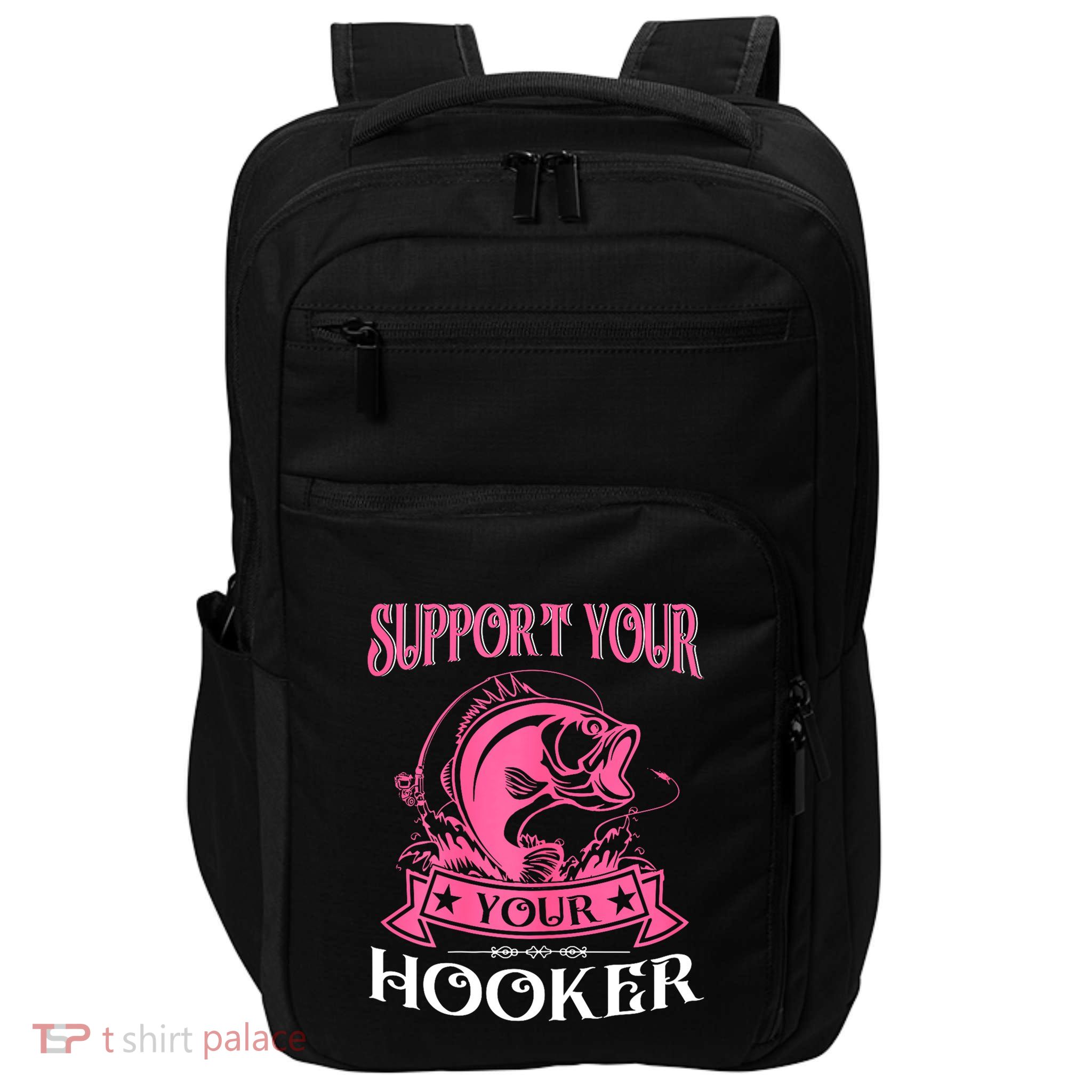 Funny Dirty Fishing Cute Bass Fish Support Your Local Hooker Gift Impact Tech Backpack