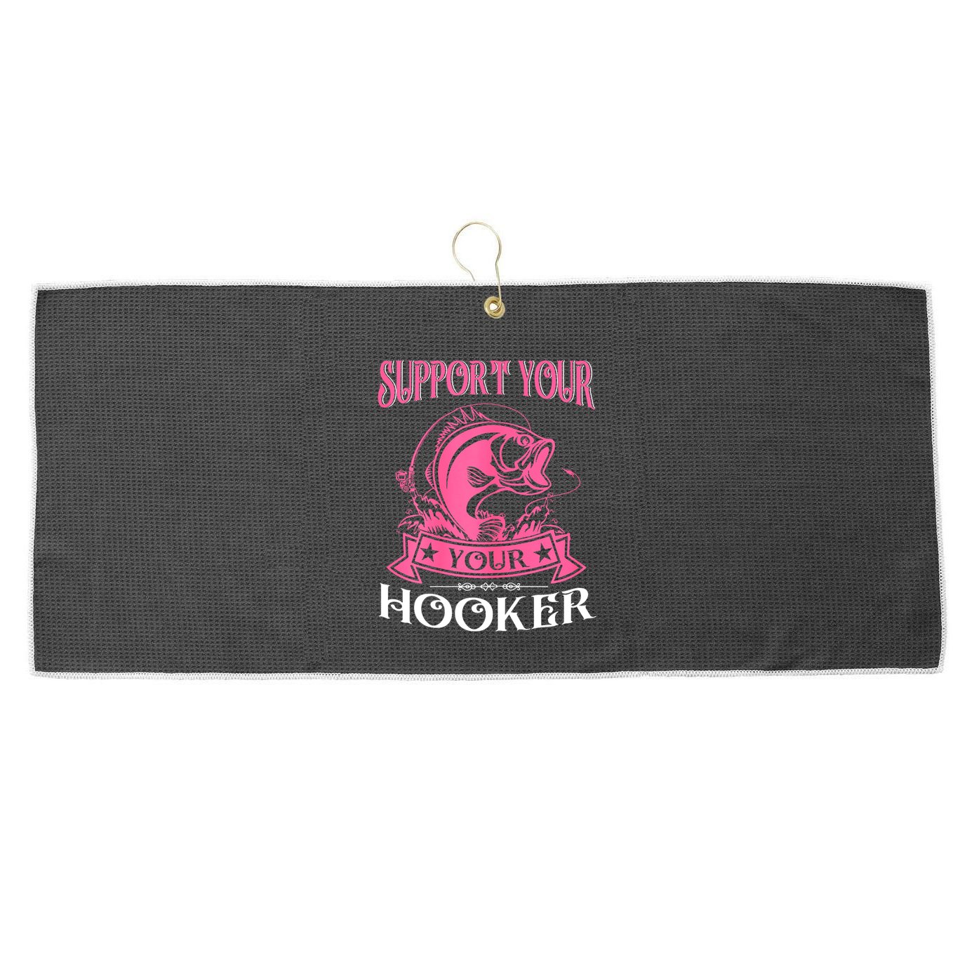 Funny Dirty Fishing Cute Bass Fish Support Your Local Hooker Gift Large Microfiber Waffle Golf Towel