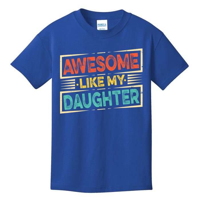 Fathers Day Funny Dad Awesome Like My Daughter Meaningful Gift Kids T-Shirt