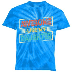 Fathers Day Funny Dad Awesome Like My Daughter Meaningful Gift Kids Tie-Dye T-Shirt