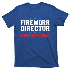 Firework Director For The Brave Firework Director Gift T-Shirt