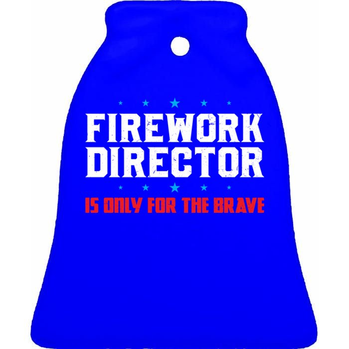 Firework Director For The Brave Firework Director Gift Ceramic Bell Ornament