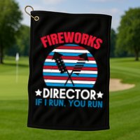 Fireworks Director Funny Bang 4th Of July Golf Towel