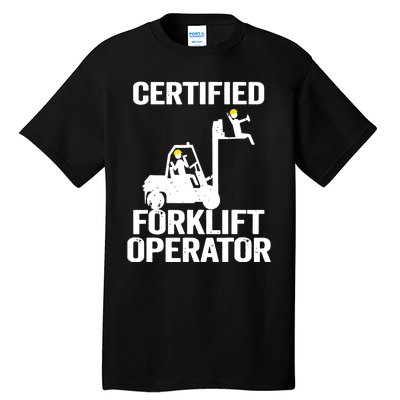 Forklift Driver Forklift Certified Forklift Operator Tall T-Shirt