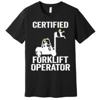 Forklift Driver Forklift Certified Forklift Operator Premium T-Shirt