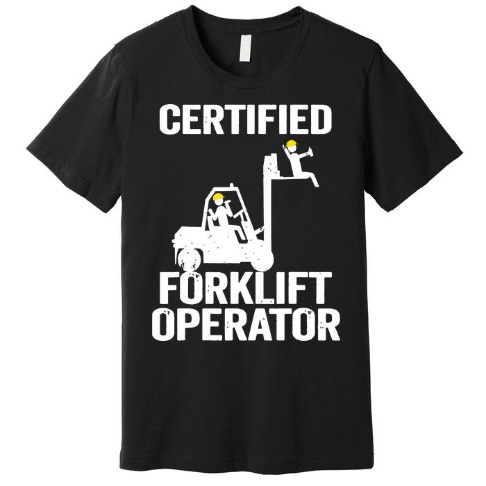 Forklift Driver Forklift Certified Forklift Operator Premium T-Shirt