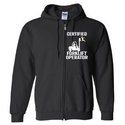 Forklift Driver Forklift Certified Forklift Operator Full Zip Hoodie