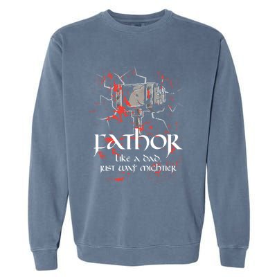 Fathor Dad Father Only Mightier Gift Idea Fathers Day Gift Cool Gift Garment-Dyed Sweatshirt