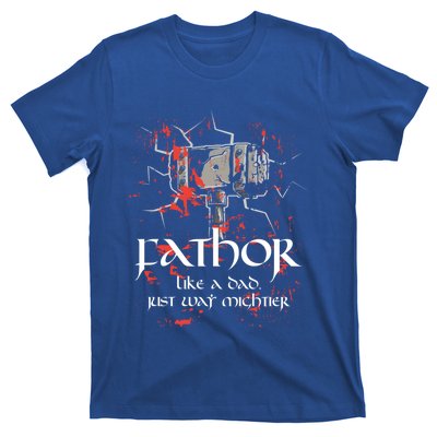 Fathor Dad Father Only Mightier Gift Idea Fathers Day Gift Cool Gift T-Shirt