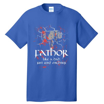 Fathor Dad Father Only Mightier Gift Idea Fathers Day Gift Cool Gift Tall T-Shirt