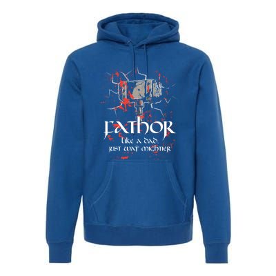 Fathor Dad Father Only Mightier Gift Idea Fathers Day Gift Cool Gift Premium Hoodie