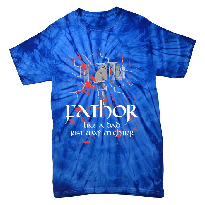 Fathor Dad Father Only Mightier Gift Idea Fathers Day Gift Cool Gift Tie-Dye T-Shirt