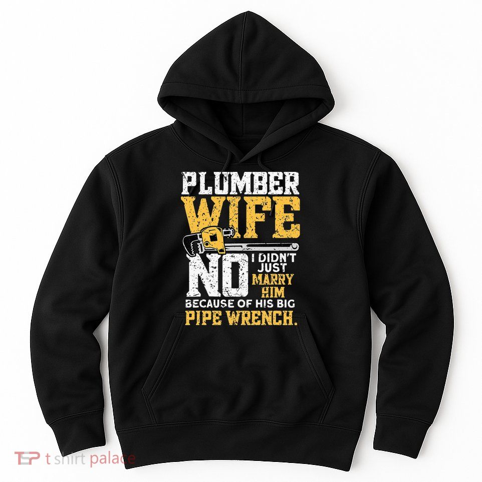 Funny Design For Plumber Wife - Plumbing Pipefitters Plumber Hoodie