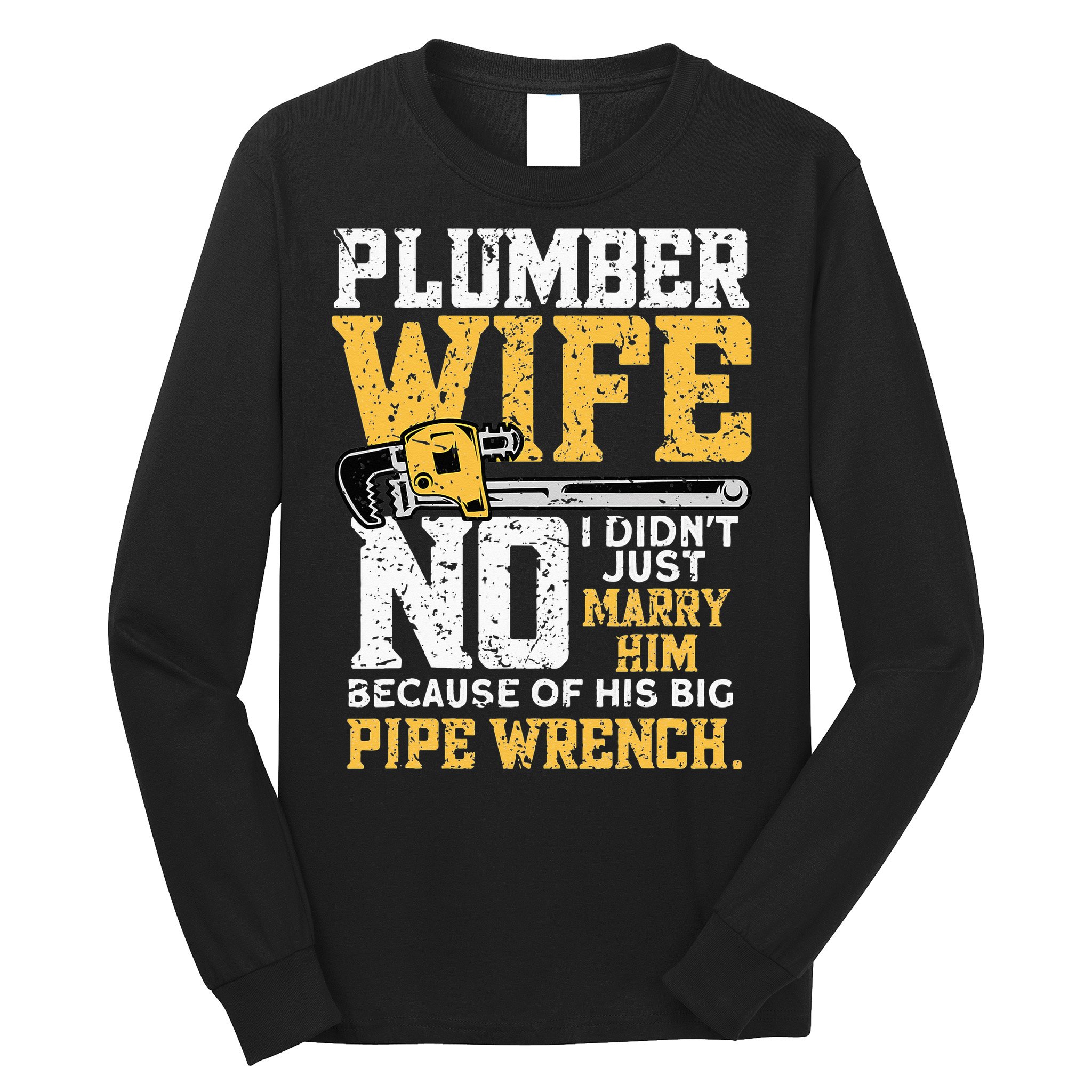 Funny Design For Plumber Wife - Plumbing Pipefitters Plumber Long Sleeve Shirt
