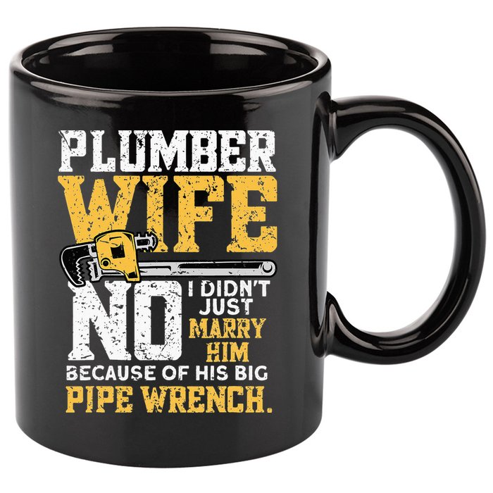 Funny Design For Plumber Wife - Plumbing Pipefitters Plumber 11oz C Handle Ceramic Mug