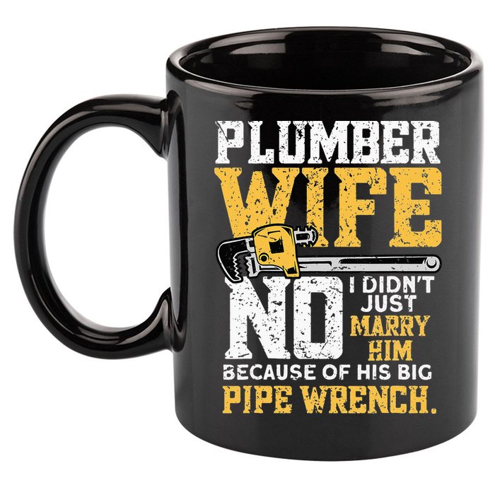 Funny Design For Plumber Wife - Plumbing Pipefitters Plumber 11oz C Handle Ceramic Mug
