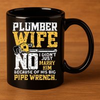 Funny Design For Plumber Wife - Plumbing Pipefitters Plumber 11oz C Handle Ceramic Mug
