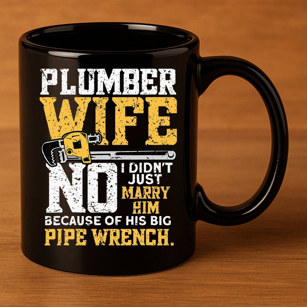 Funny Design For Plumber Wife - Plumbing Pipefitters Plumber 11oz C Handle Ceramic Mug